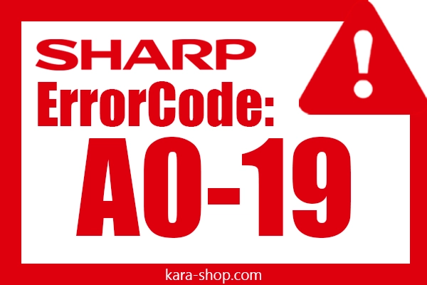 کد خطای A0-19 شارپ و رفع آن