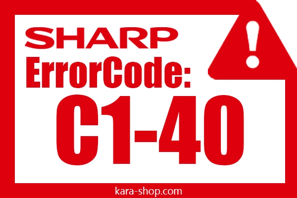 کد خطای C1-40 شارپ و رفع آن