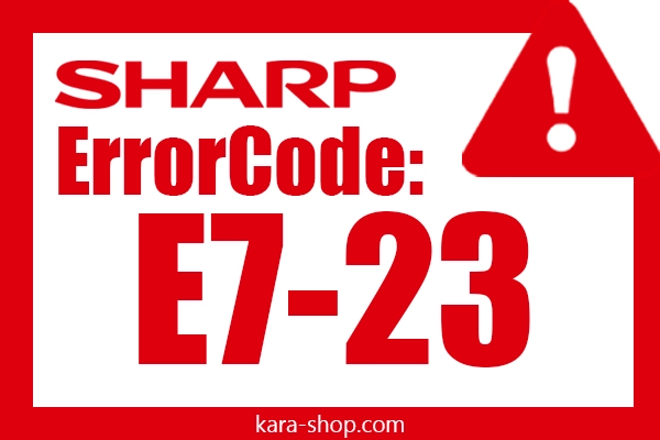 کد خطا: E7-23 شارپ و رفع آن