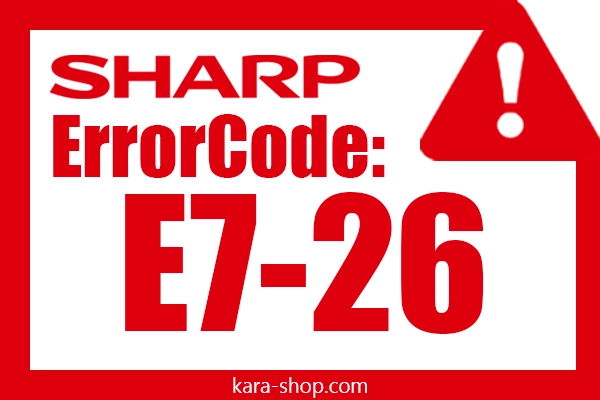 کد خطا: E7-26 شارپ و رفع آن