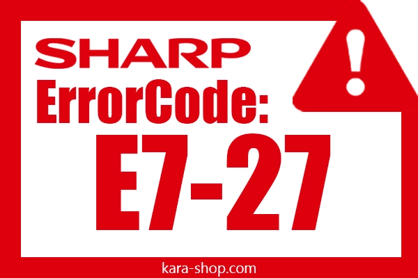 کد خطا: E7-27 شارپ و رفع آن