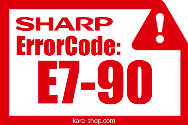 کد خطا: E7-90 شارپ و رفع آن