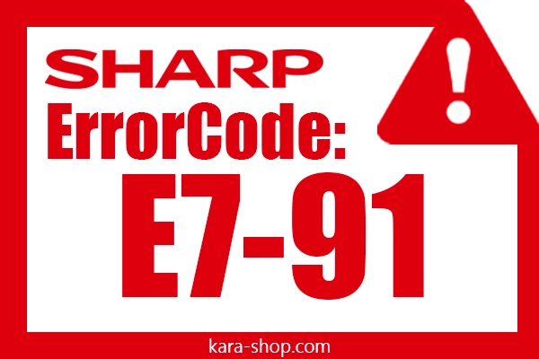 کد خطا: E7-91 شارپ و رفع آن