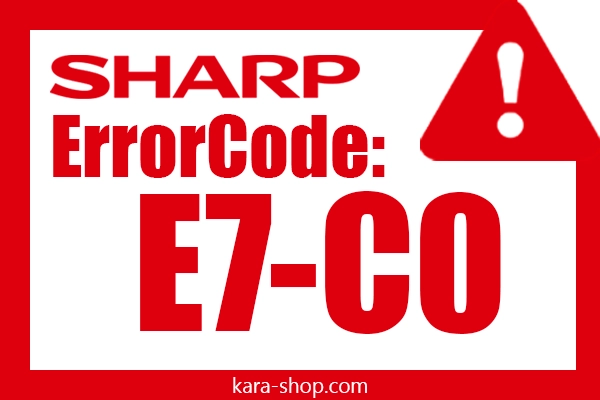 کد خطا: E7-C0 شارپ و رفع آن