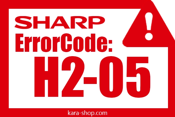 کد خطا: H2-05 شارپ و رفع آن